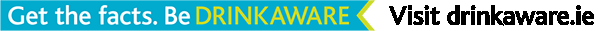 Get the Facts. Be Drink aware. Visit Drankaware.ie.